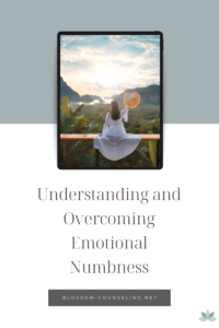 Understanding and Overcoming Emotional Numbness
