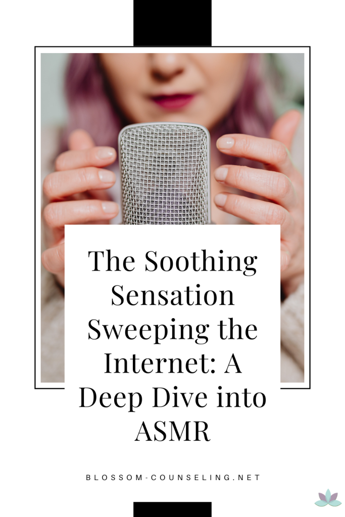 The Soothing Sensation Sweeping the Internet: A Deep Dive into ASMR