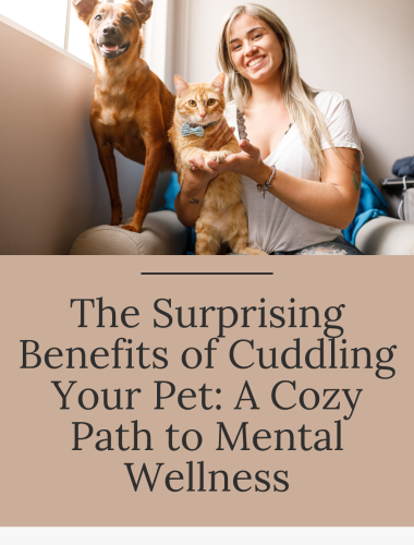 The Surprising Benefits of Cuddling Your Pet: A Cozy Path to Mental Wellness