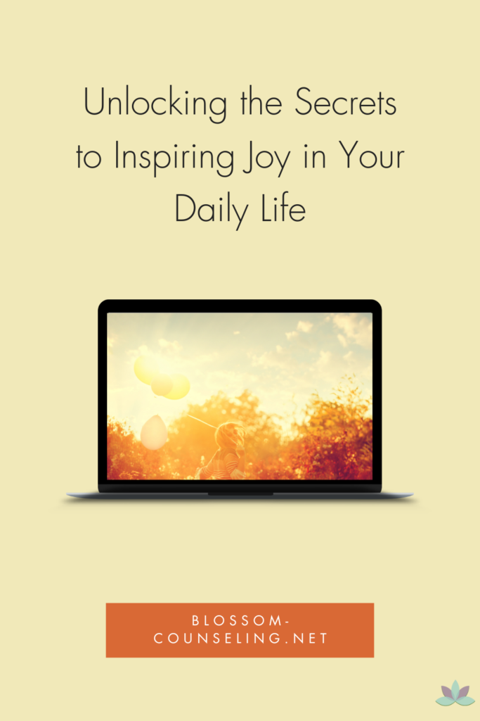 Unlocking the Secrets to Inspiring Joy in Your Daily Life