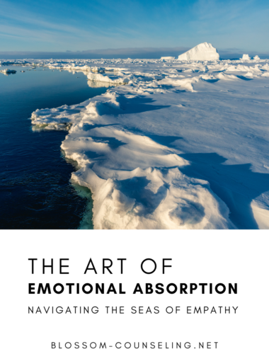 The Art of Emotional Absorption: Navigating the Seas of Empathy