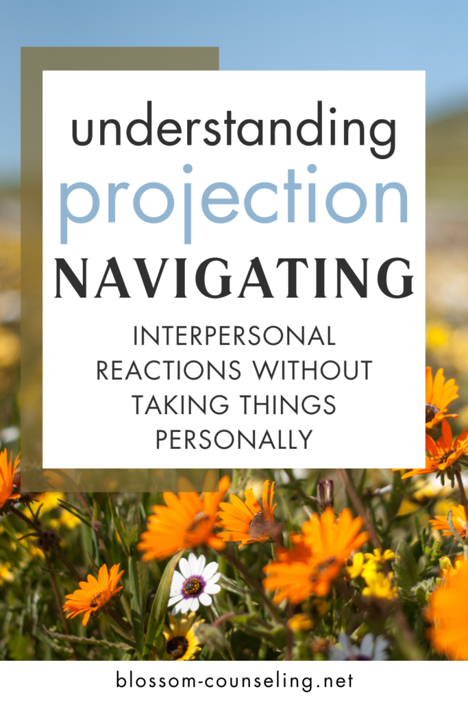 Understanding Projection: Navigating Interpersonal Reactions Without Taking Things Personally