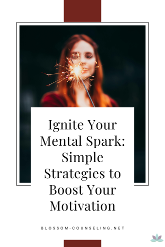 Ignite Your Mental Spark: Simple Strategies to Boost Your Motivation