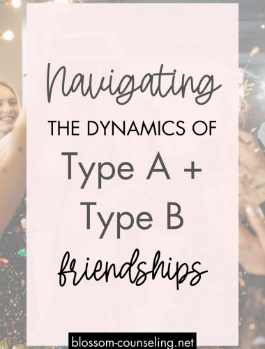 Navigating the Dynamics of Type A and Type B Friendships: A Guide to Harmonious Connections