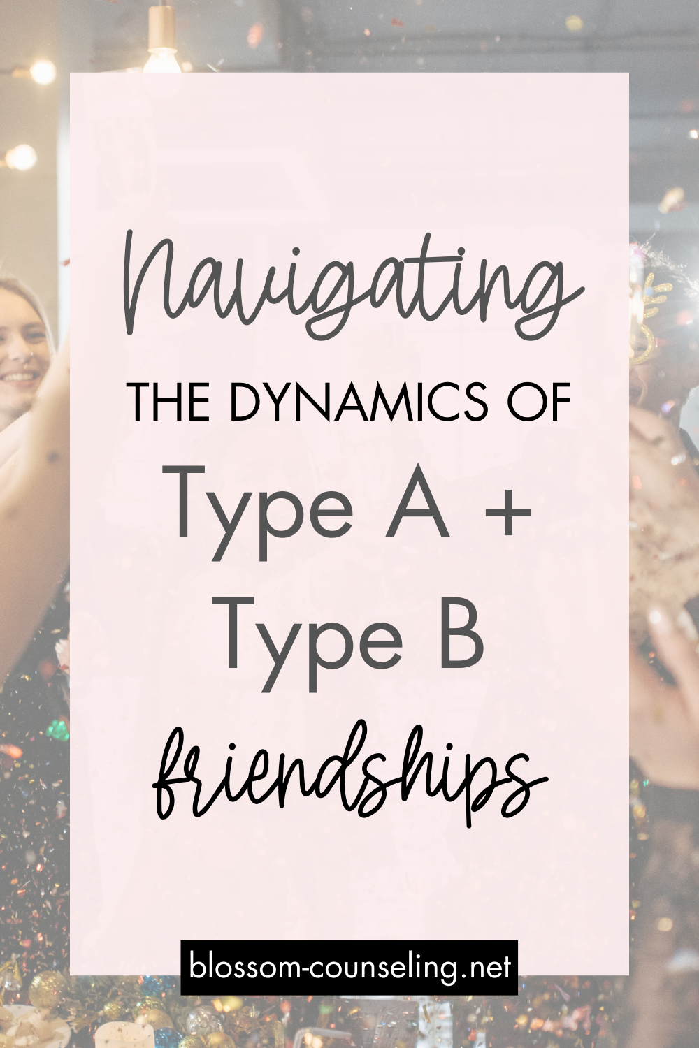 Navigating the Dynamics of Type A and Type B Friendships: A Guide to Harmonious Connections