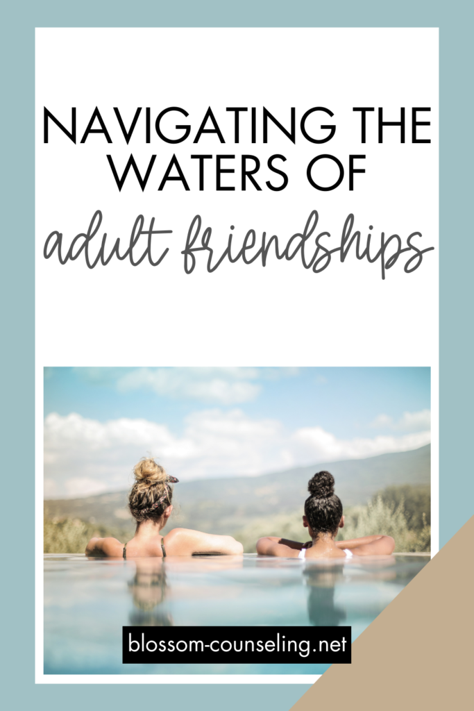 Navigating the Waters of Adult Friendships: A Modern Guide