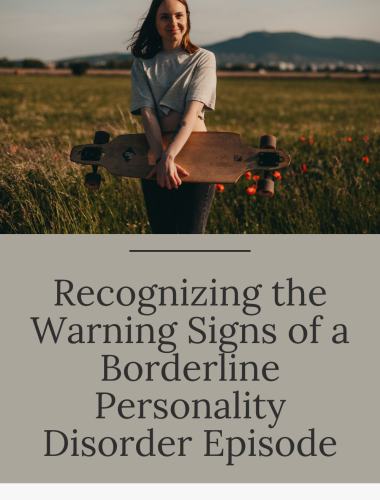 Recognizing the Warning Signs of a Borderline Personality Disorder Episode