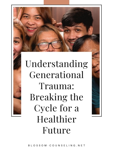 Understanding Generational Trauma: Breaking the Cycle for a Healthier Future