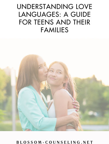Understanding Love Languages: A Guide for Teens and Their Families