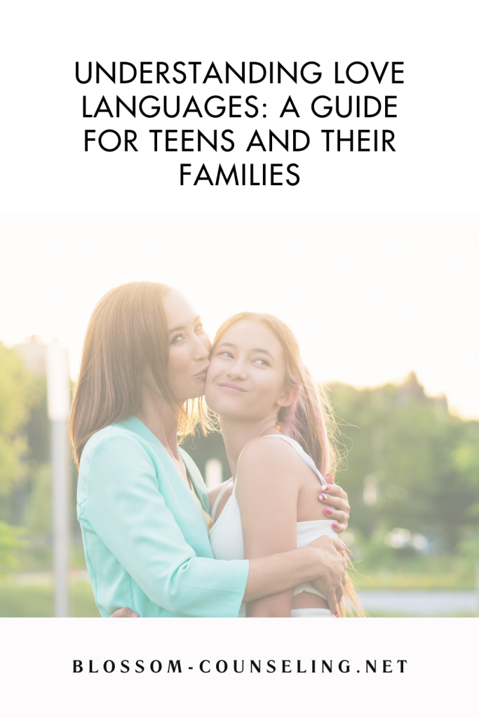 Understanding Love Languages: A Guide for Teens and Their Families