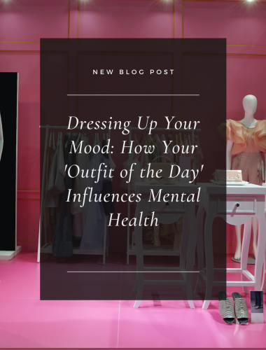 Dressing Up Your Mood: How Your 'Outfit of the Day' Influences Mental Health