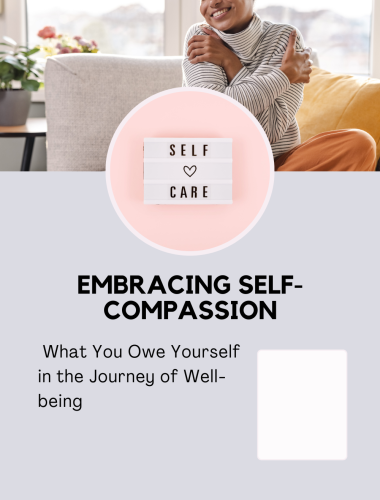 Embracing Self-Compassion: What You Owe Yourself in the Journey of Well-being