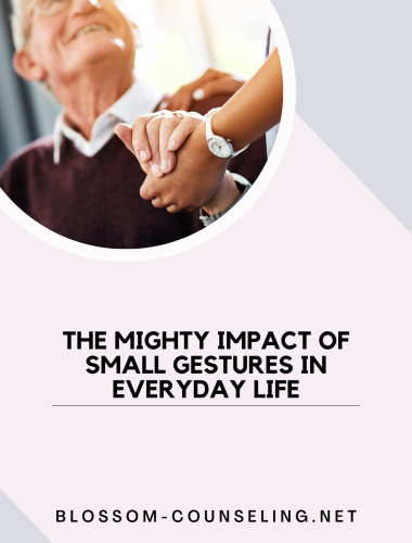 The Mighty Impact of Small Gestures in Everyday Life