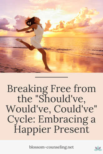 Breaking Free from the "Should've, Would've, Could've" Cycle: Embracing a Happier Present