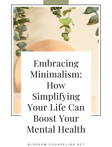 Embracing Minimalism: How Simplifying Your Life Can Boost Your Mental Health