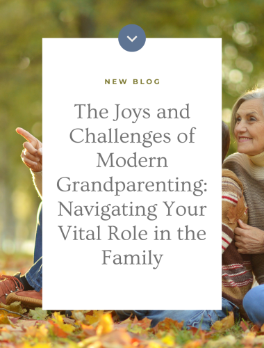 The Joys and Challenges of Modern Grandparenting: Navigating Your Vital Role in the Family