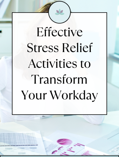 Effective Stress Relief Activities to Transform Your Workday