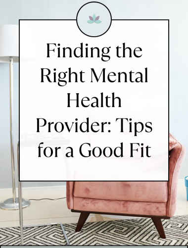 Finding the Right Mental Health Provider: Tips for a Good Fit