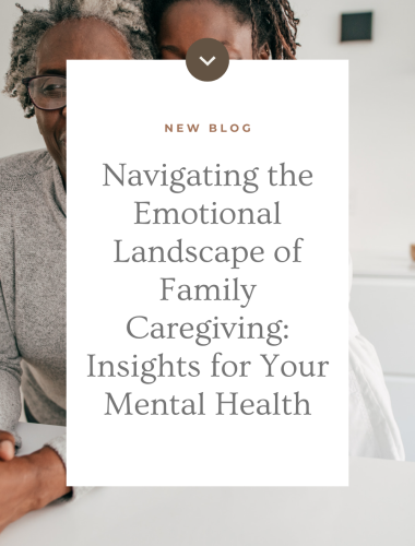 Navigating the Emotional Landscape of Family Caregiving: Insights for Your Mental Health