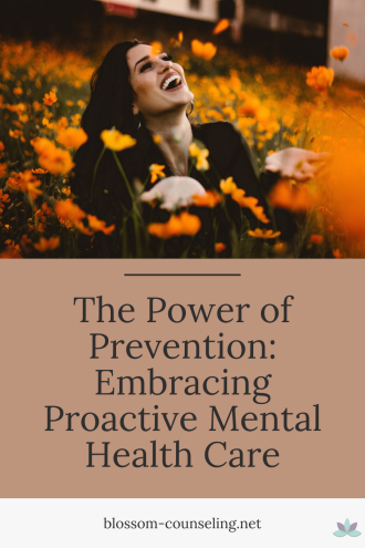 The Power of Prevention: Embracing Proactive Mental Health Care