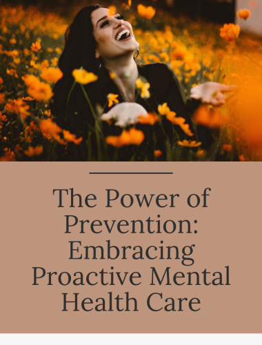 The Power of Prevention: Embracing Proactive Mental Health Care