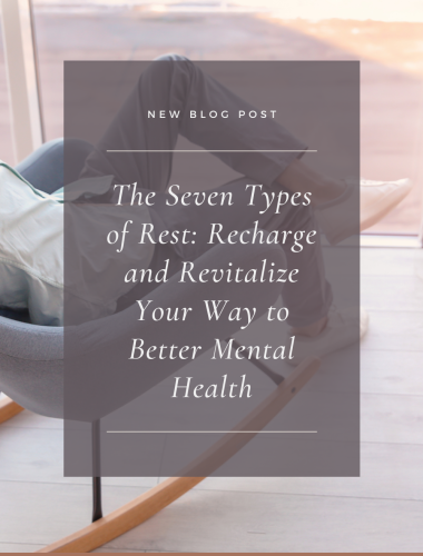 The Seven Types of Rest: Recharge and Revitalize Your Way to Better Mental Health