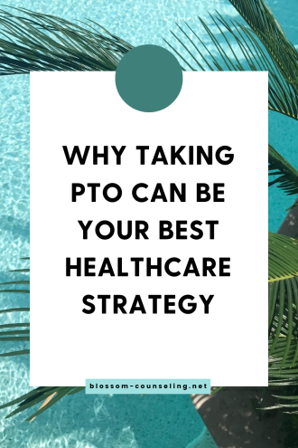 Why Taking Paid Time Off (PTO) Can Be Your Best Healthcare Strategy