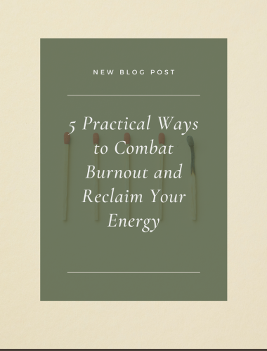 5 Practical Ways to Combat Burnout and Reclaim Your Energy