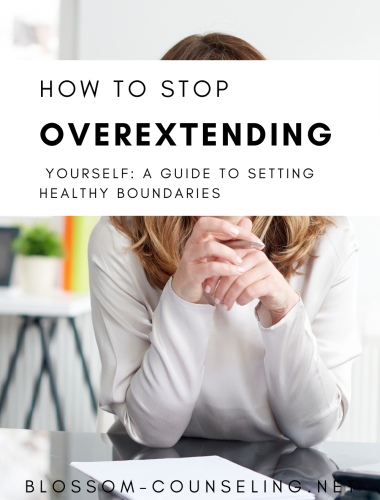 How to Stop Overextending Yourself: A Guide to Setting Healthy Boundaries