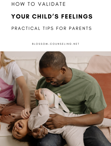 How to Validate Your Child’s Feelings: Practical Tips for Parents