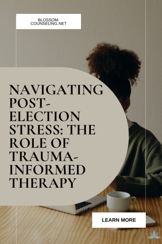 Navigating Post-Election Stress: The Role of Trauma-Informed Therapy