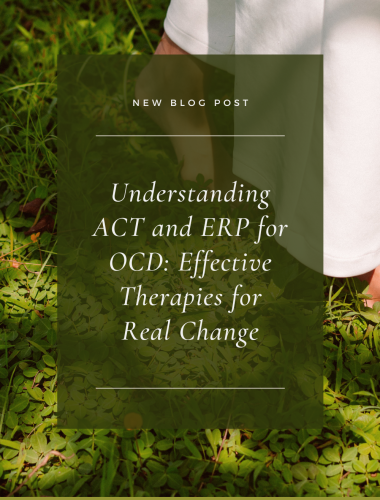 Understanding ACT and ERP for OCD: Effective Therapies for Real Change