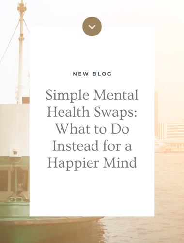 Simple Mental Health Swaps: What to Do Instead for a Happier Mind