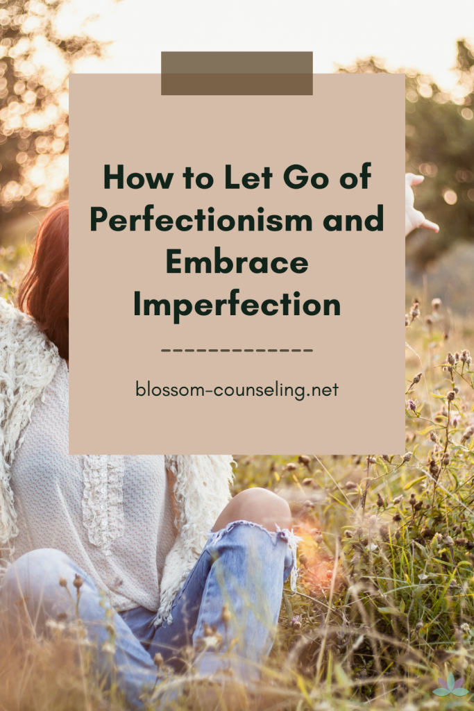How to Let Go of Perfectionism and Embrace Imperfection