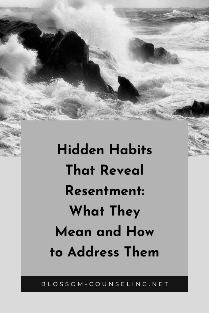 Hidden Habits That Reveal Resentment: What They Mean and How to Address Them
