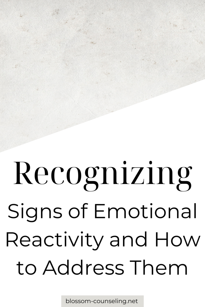 Recognizing Signs of Emotional Reactivity and How to Address Them