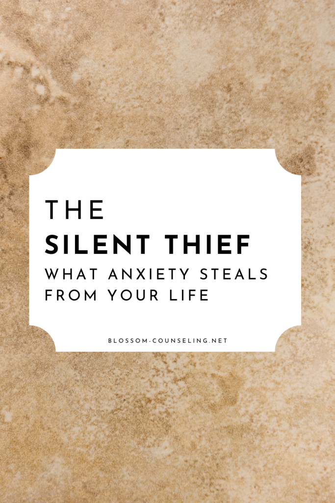The Silent Thief: What Anxiety Steals from Your Life