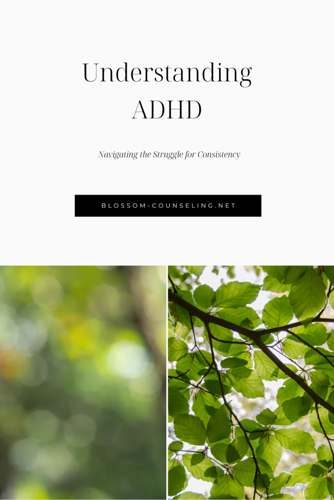 Understanding ADHD: Navigating the Struggle for Consistency