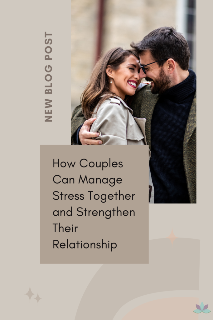 How Couples Can Manage Stress Together and Strengthen Their Relationship