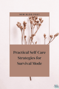 Practical Self-Care Strategies for Survival Mode