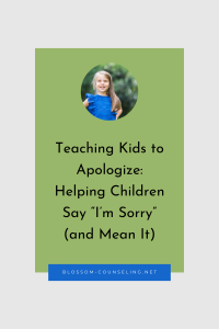 Teaching Kids to Apologize: Helping Children Say “I’m Sorry” (and Mean It)