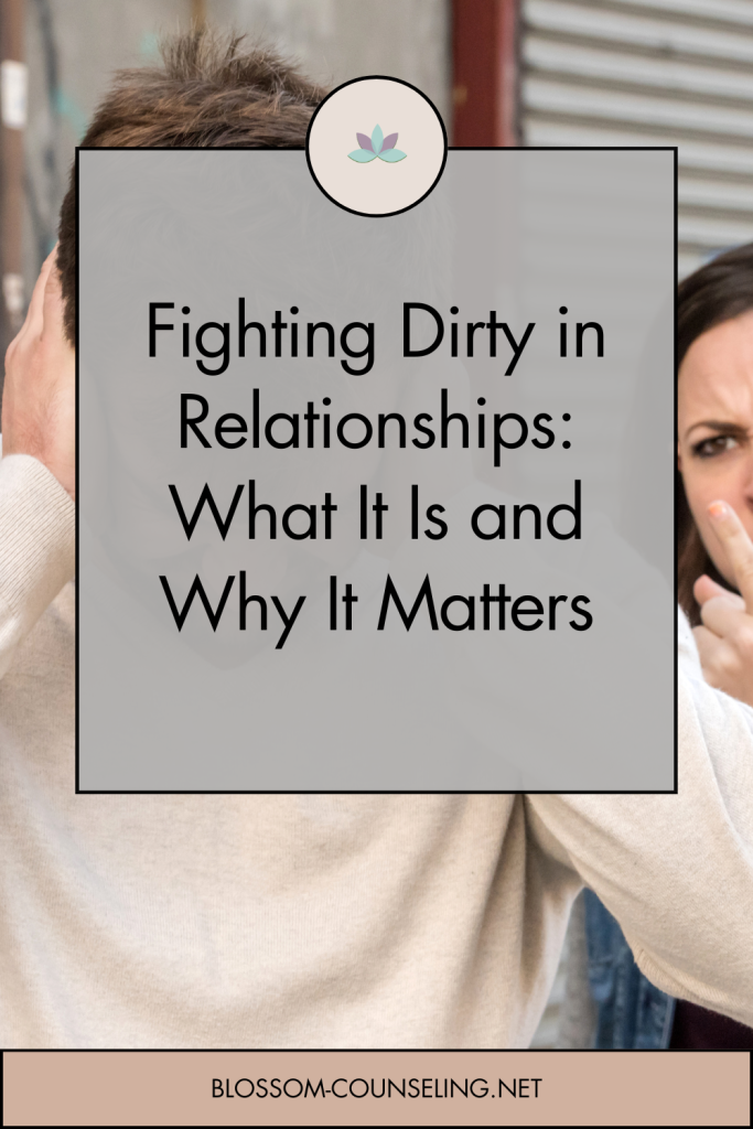 Fighting Dirty in Relationships: What It Is and Why It Matters