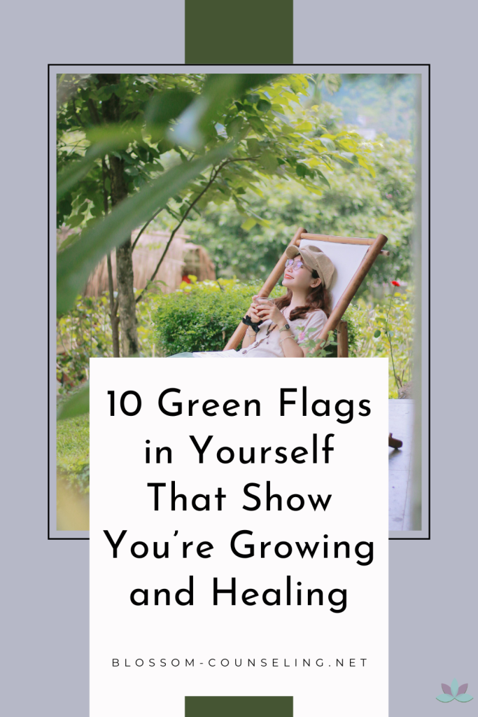 10 Green Flags in Yourself That Show You’re Growing and Healing
