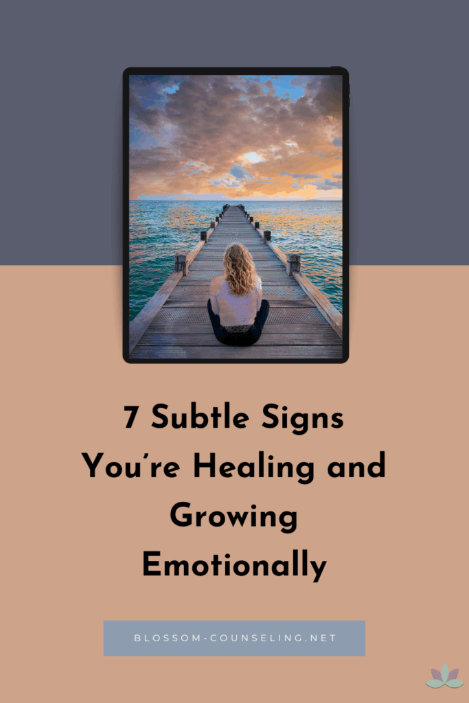 7 Subtle Signs You’re Healing and Growing Emotionally