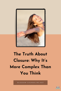The Truth About Closure: Why It’s More Complex Than You Think