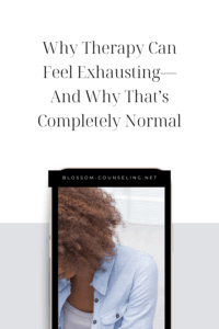 Why Therapy Can Feel Exhausting—And Why That’s Completely Normal