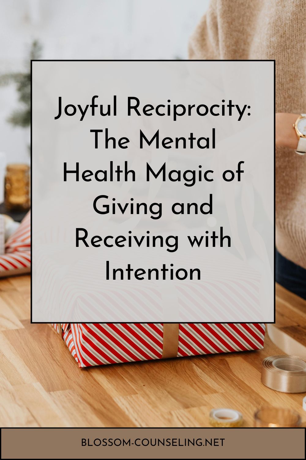 Joyful Reciprocity: The Mental Health Magic of Giving and Receiving with Intention