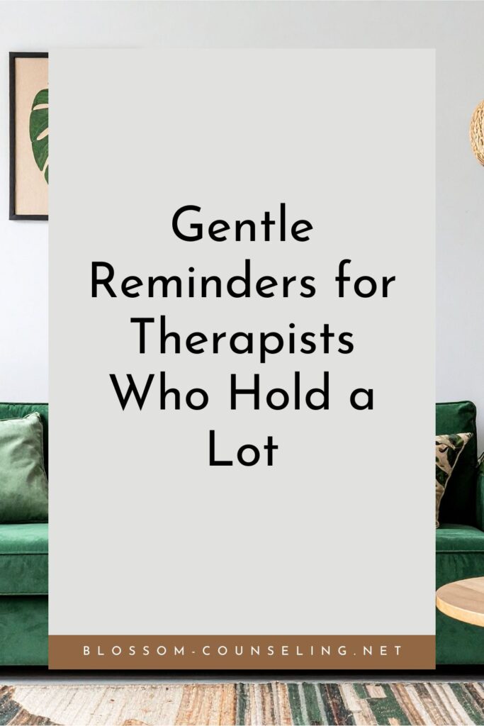 Gentle Reminders Every Therapist Needs (Yes, Even the Seasoned Ones)