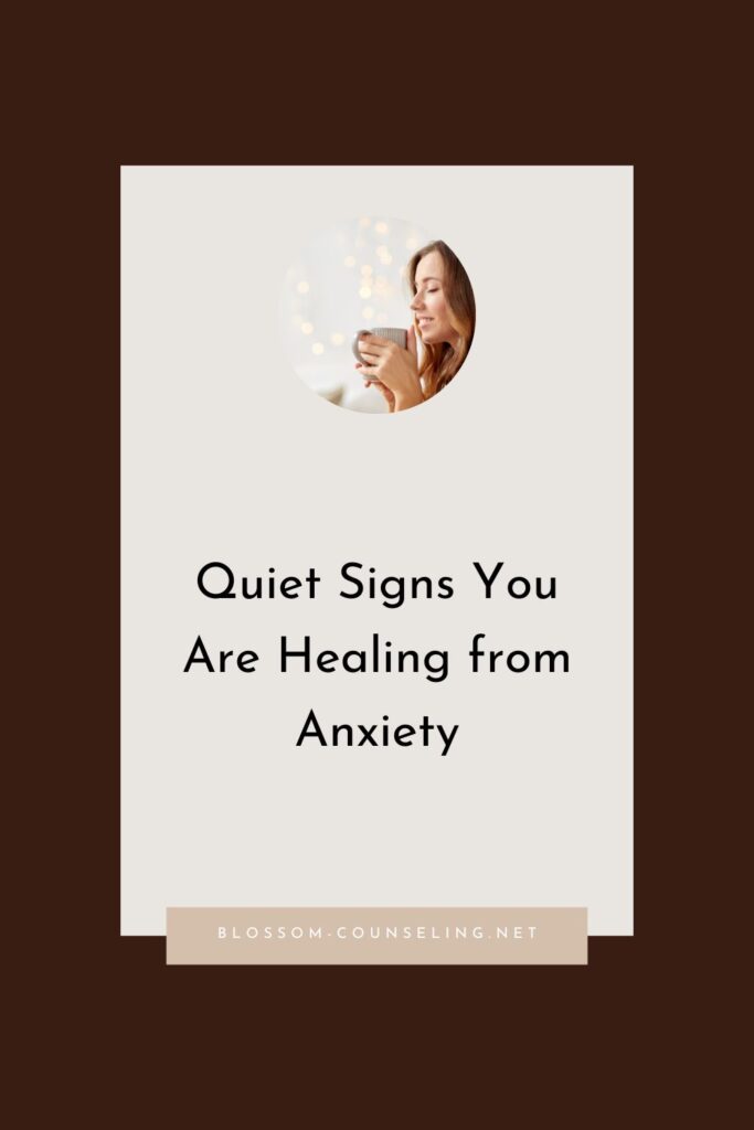 8 Subtle Signs You’re Healing from Anxiety (Even If It Doesn’t Feel Like It Yet)