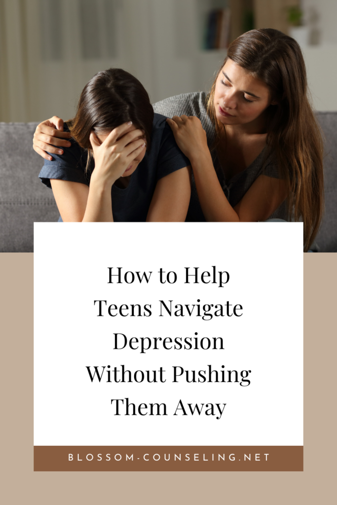 How to Help Teens Navigate Depression Without Pushing Them Away